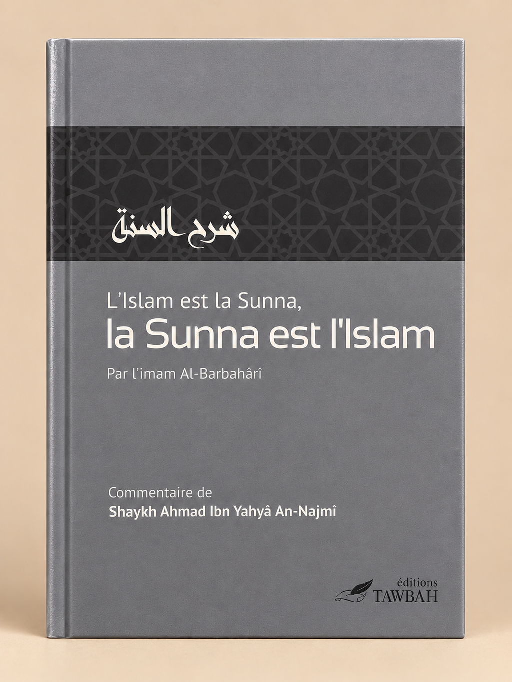 Livre L’Islam est la Sunna, la Sunna est l’Islam – Imam Al-Barbahârî - Éditions Tawbah Page de couverture