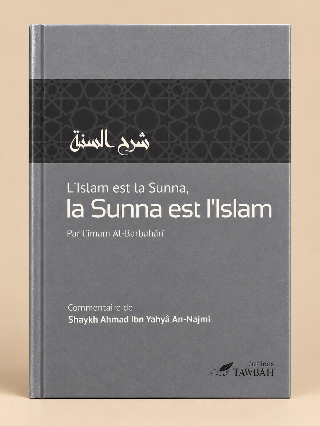 Livre L’Islam est la Sunna, la Sunna est l’Islam – Imam Al-Barbahârî - Éditions Tawbah Page de couverture